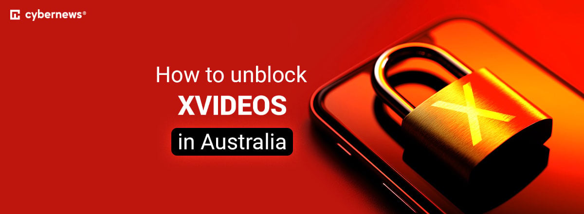 How to unblock xVideos in Australia