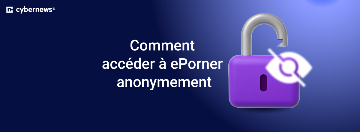 Comment accéder à ePorner anonymement