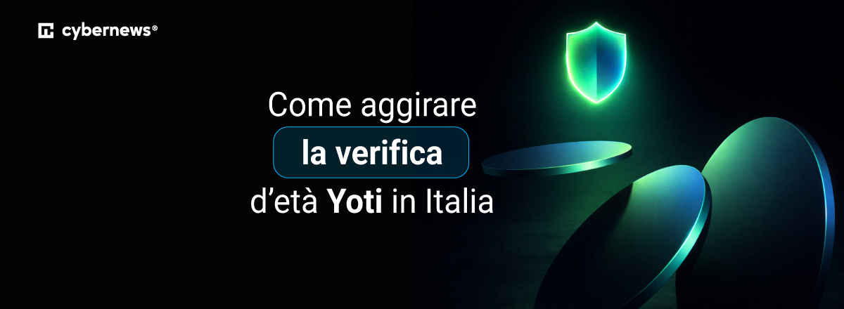 Come aggirare la verifica d’età Yoti in Italia