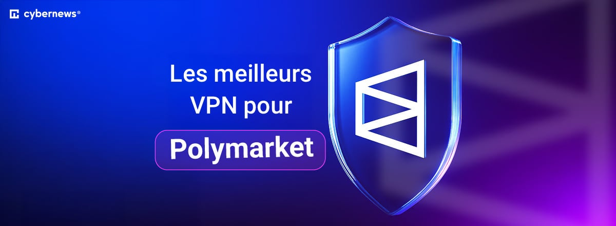 Les meilleurs VPN pour Polymarket