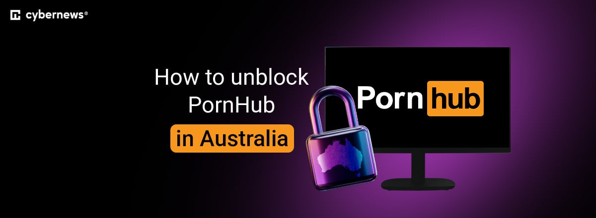 How to unblock PornHub in Australia