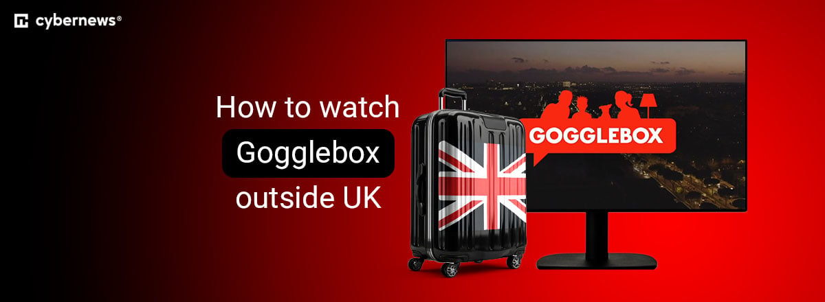 How to watch Gogglebox outside UK
