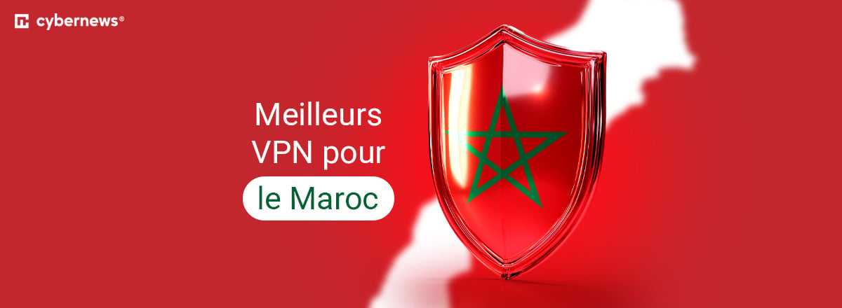 Meilleurs VPN pour le Maroc