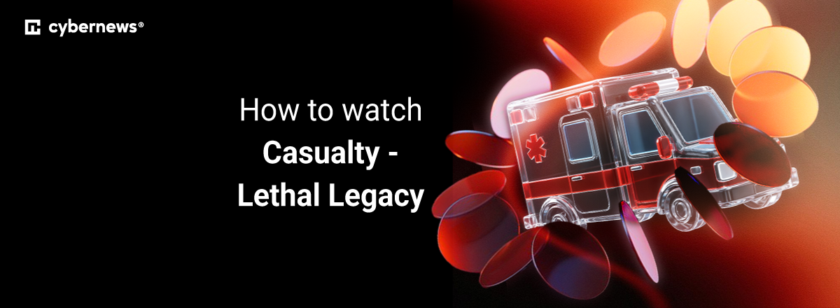 How to watch Casualty Lethal Legacy
