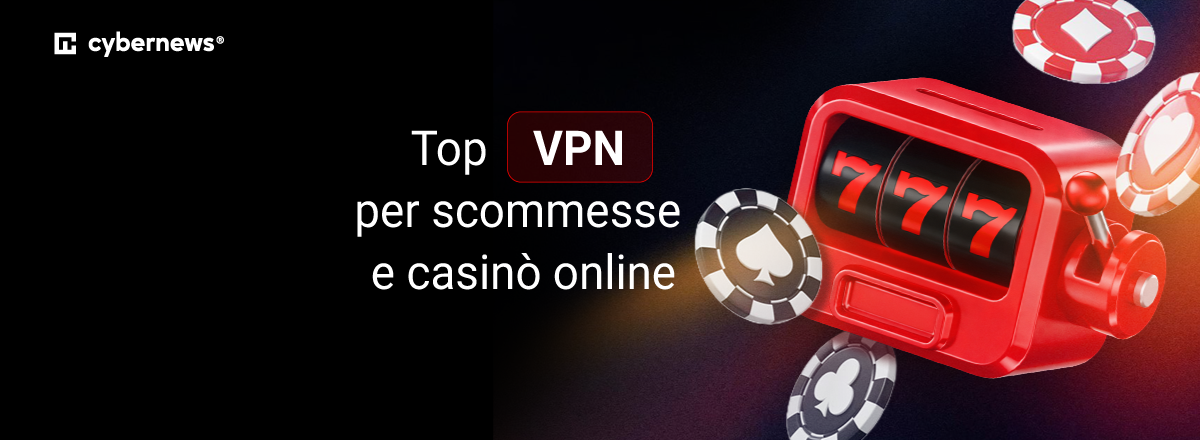 Top VPN per scommesse e casinò online