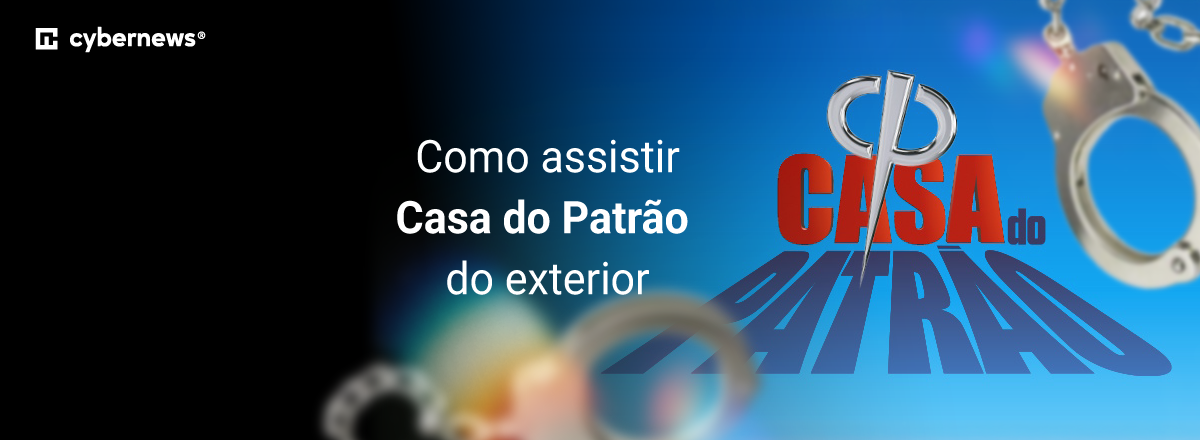 Como assistir Casa do Patrão do exterior