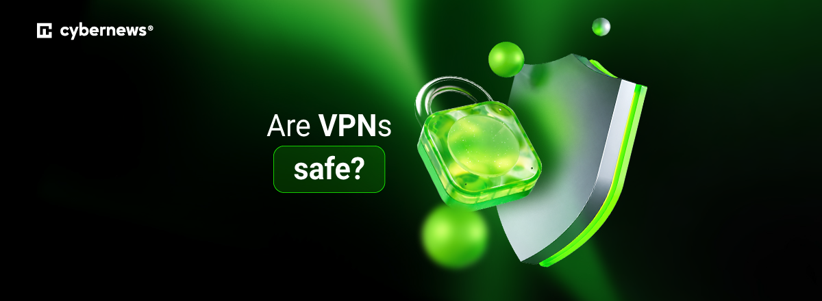 Are VPNs safe 
