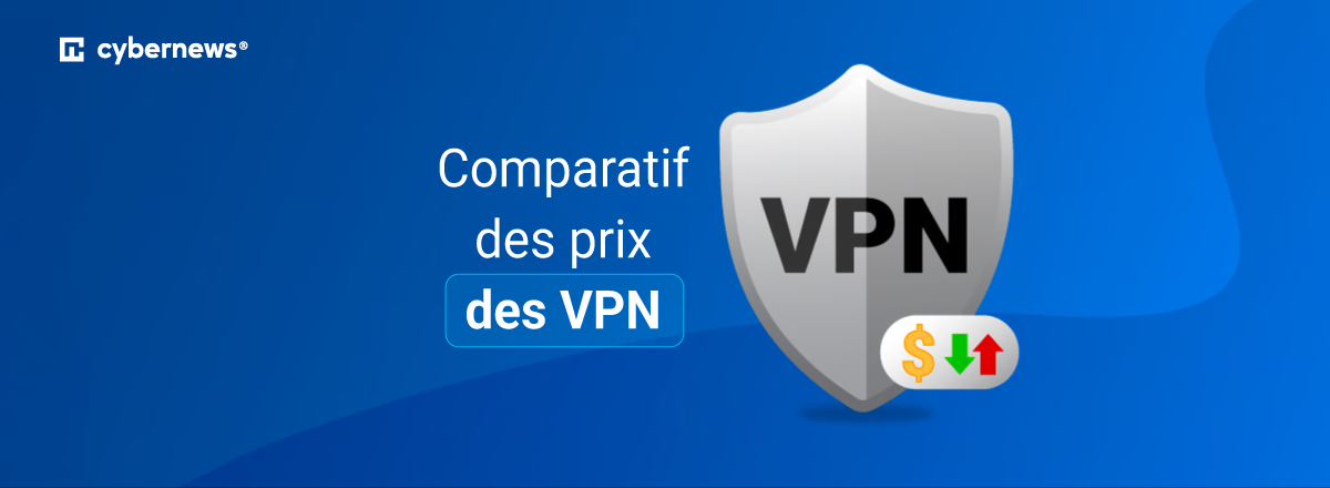 Comparatif des prix des VPN