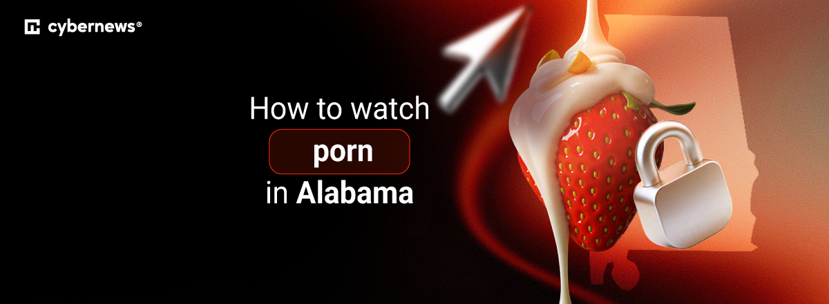 How to watch porn in Alabama