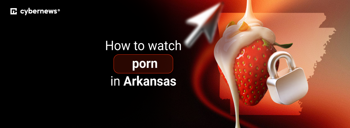 How to watch porn in Arkansas