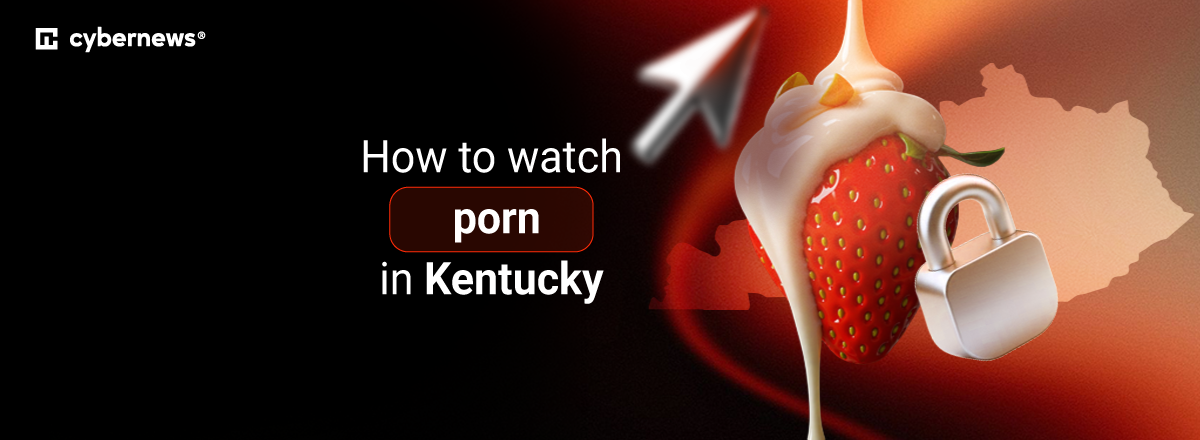 How to watch porn in Kentucky