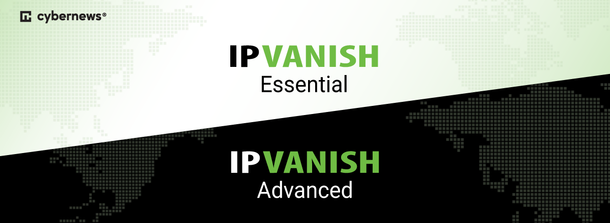 IPVanish Essential vs Advanced featured image