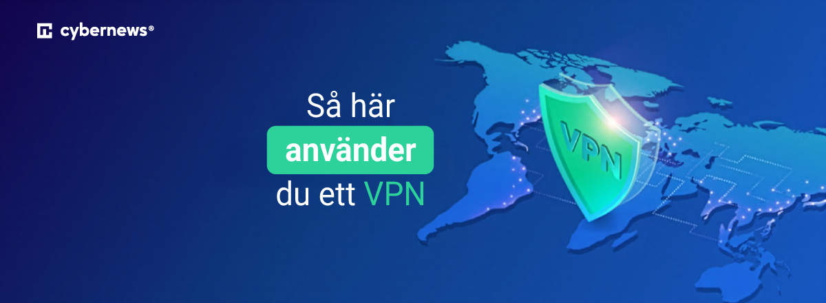 Sa har anvander du ett VPN