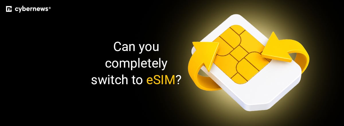 Can you completely switch to eSIM?