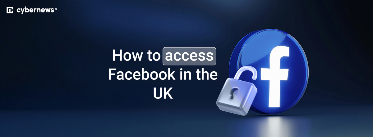 how to access facebook in the uk