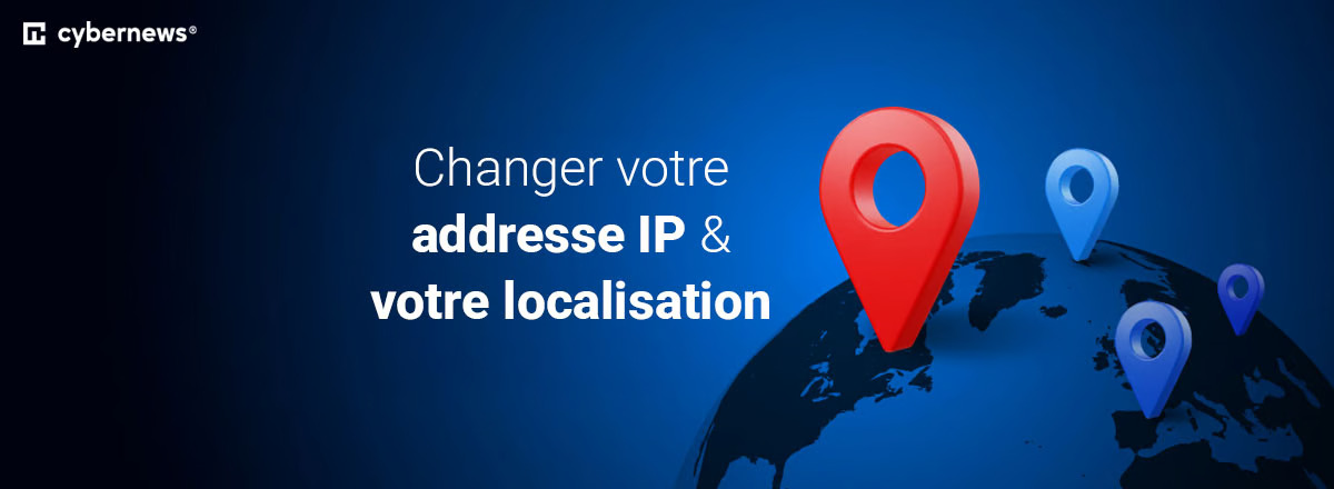 Changer localisation IP avec VPN