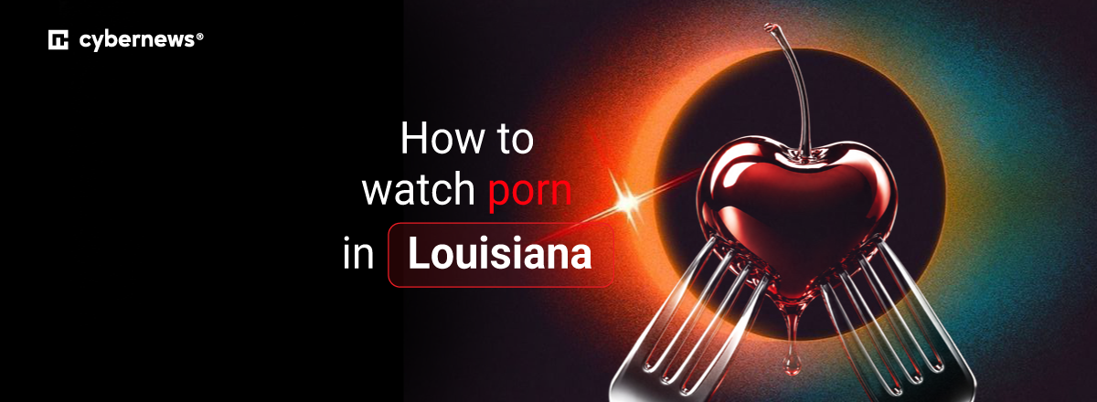 How to watch porn in Louisiana featured image
