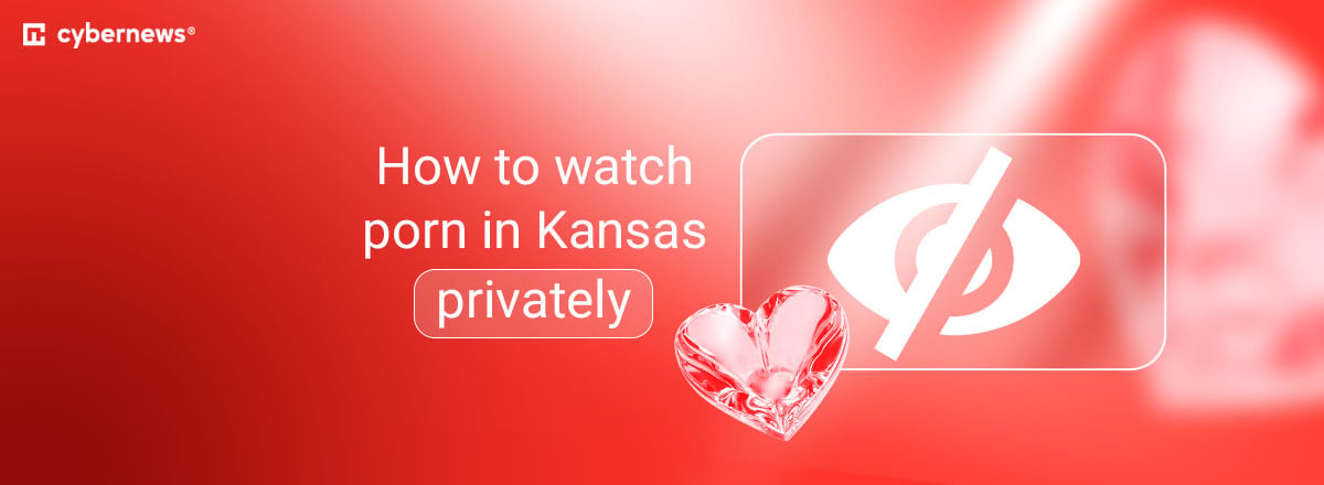 How to watch porn in Kansas