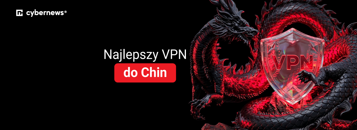 Najlepszy VPN do Chin
