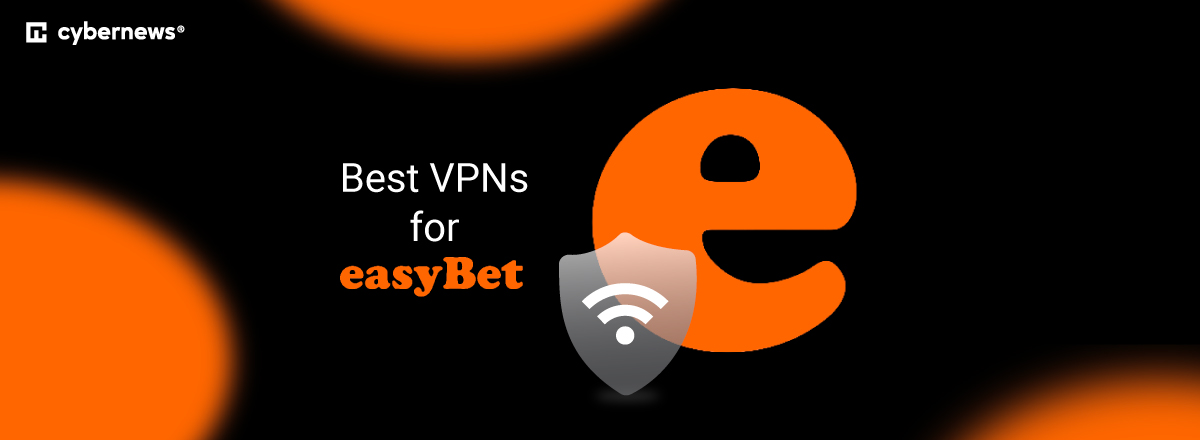 best vpns for easybet