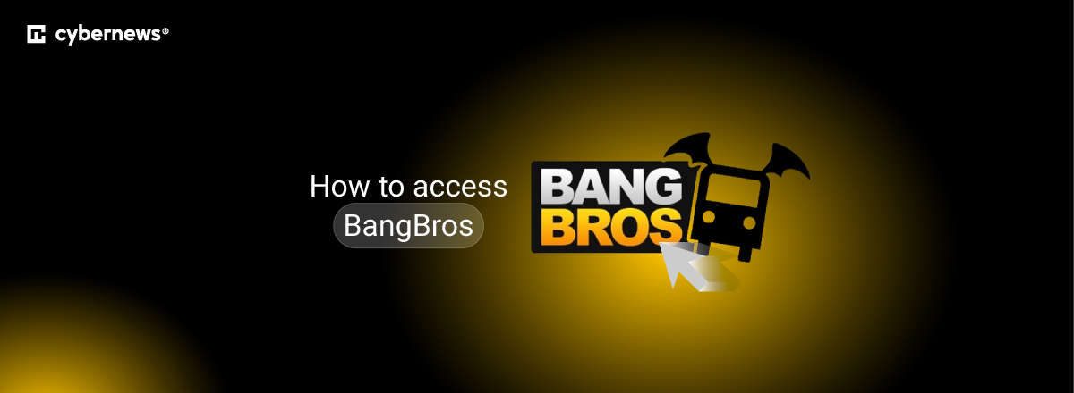 How to access Bang Bros in the UK