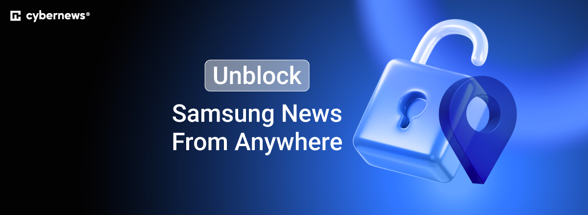 Unblock Samsung News from anywhere featured image