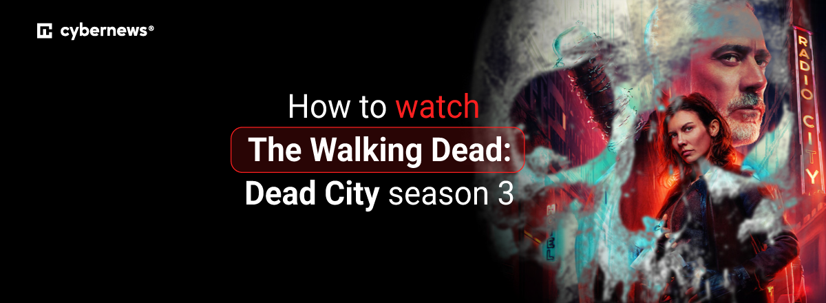 How to watch The Walking Dead  Dead City season 3