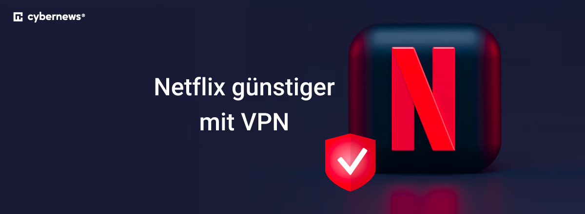 Netflix guenstiger mit VPN