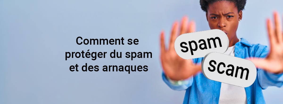Comment se protéger du spam et des arnaques en ligne