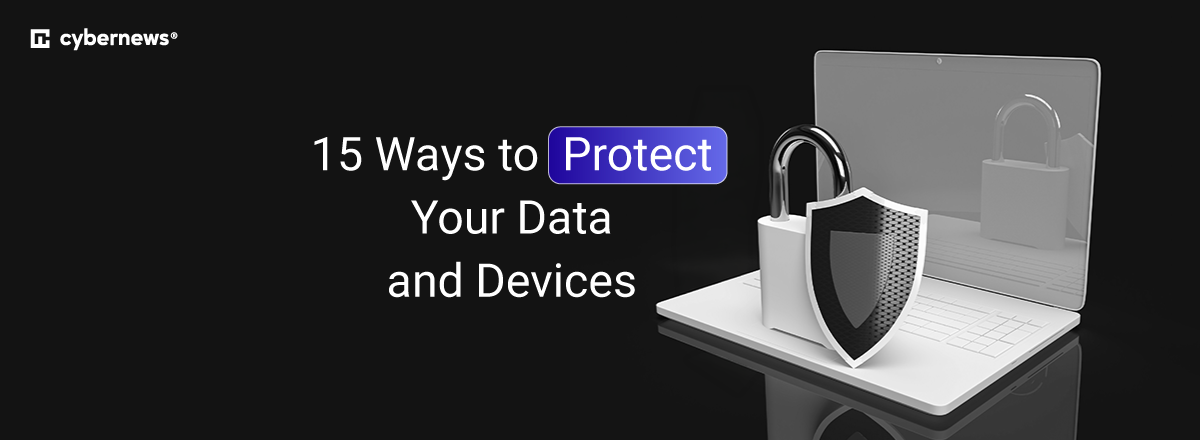 15 ways to protect your data and devices