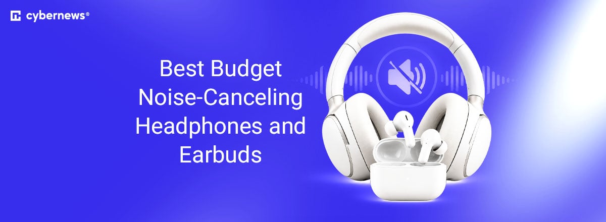 Best affordable noise-canceling headphones & earbuds