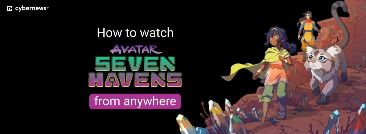 how to watch avtatar seaven heavens from anywhere