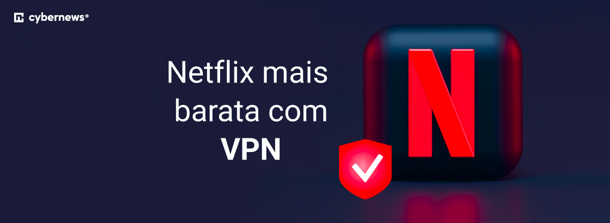 netflix mais barata com vpn