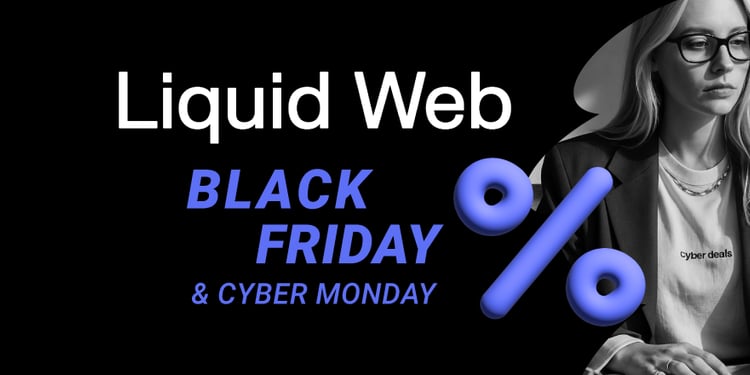 Liquid Web Black Friday Deals 2025: Get Up to 50% OFF
