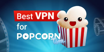 Best VPN for Popcorn Time