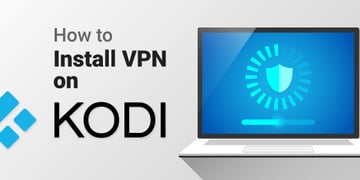 How to install and use VPN on Kodi
