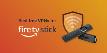 Best free VPNs for Firestick