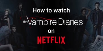 How to watch The Vampire Diaries on Netflix