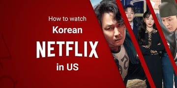 How to watch Korean Netflix in USA