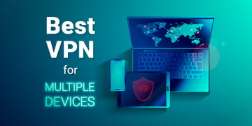 Best VPNs for multiple devices