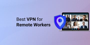 Best VPN for remote workers