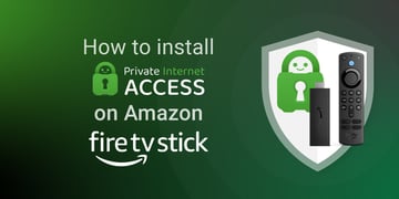 How to install PIA on Amazon Fire Stick featured image