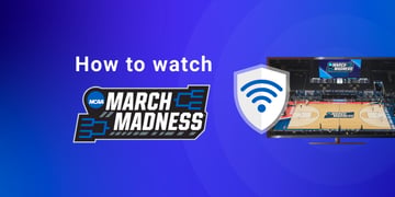 Watch March Madness with VPN