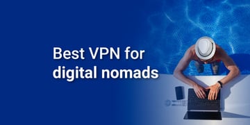 Best VPN for digital nomads