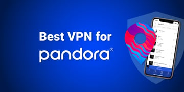 Best VPNs for Pandora radio