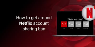 How to get around Netflix password sharing ban