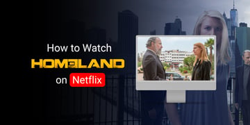 How to watch Homeland on Netflix