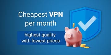 Best cheap monthly VPNs