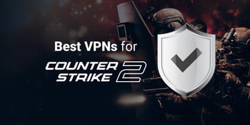 Best VPN for Counter Strike 2