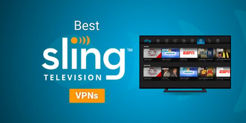 Best Sling TV VPNS